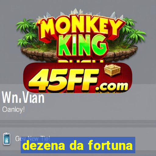 dezena da fortuna